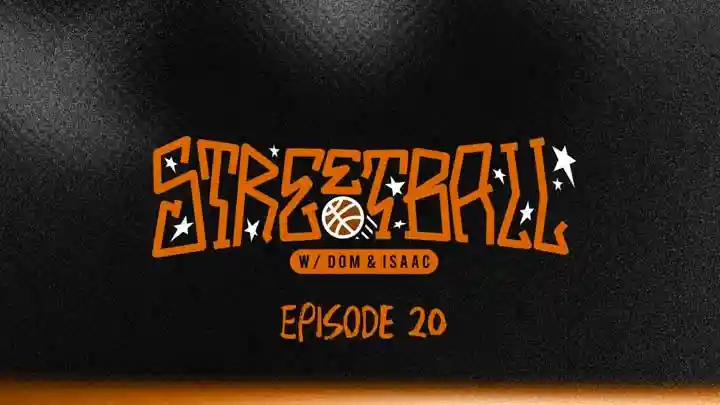 STREETBALL w/ DOM & ISAAC: Ep 20