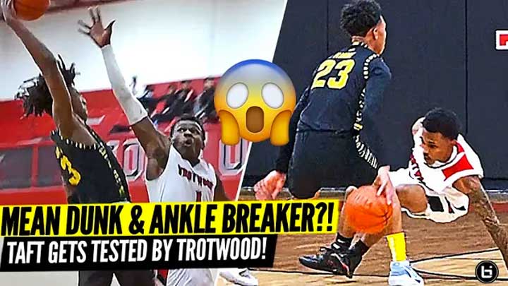 NASTY ANKLE BREAKER & POSTER DUNK IN ONE GAME?! RAYVON GRIFFITH & TAFT HIGH GETS TESTED BY TROTWOOD!