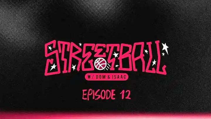STREETBALL w/ DOM & ISAAC: Ep 12