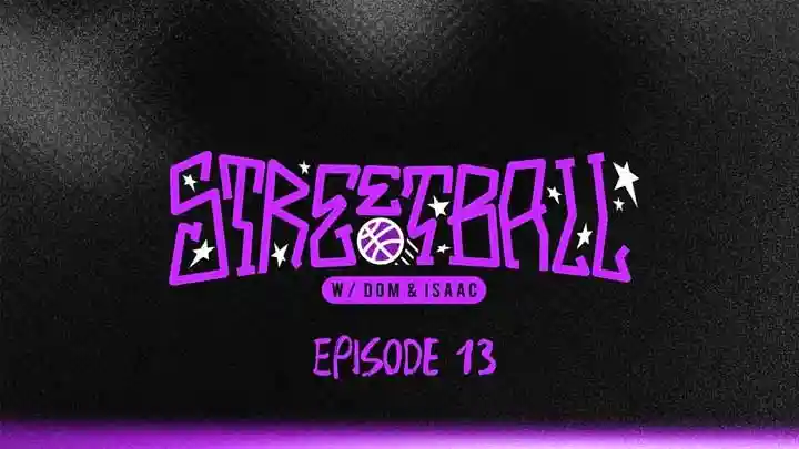 STREETBALL w/ DOM & ISAAC: Ep 13