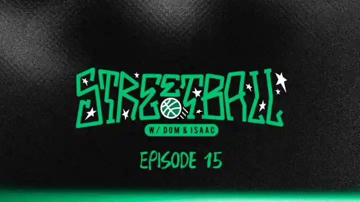 STREETBALL w/ DOM & ISAAC: Ep 15