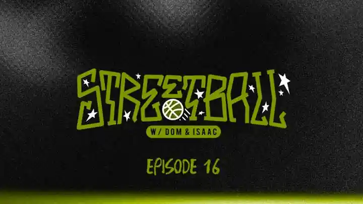 STREETBALL w/ DOM & ISAAC: Ep 16