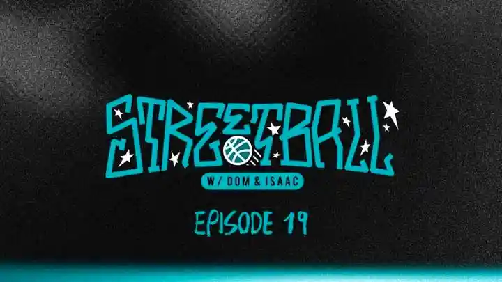 STREETBALL w/ DOM & ISAAC: Ep 19