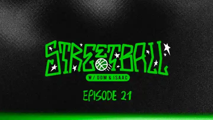 STREETBALL w/ DOM & ISAAC: Ep 21