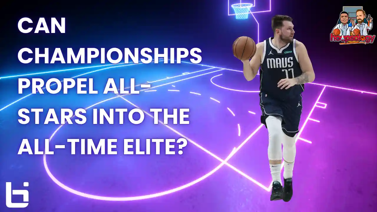 NBA Greatness: Can Titles Propel Luka, Edwards, and Embiid into the All-Time Elite? (Hoopsology's ITL S4 E37)