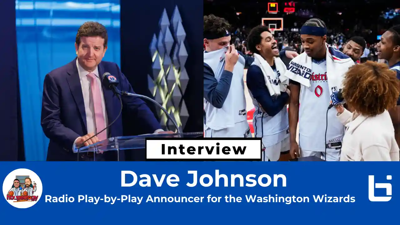 Why the Wizards’ Future is Brighter Than You Think – With Wizards Announcer Dave Johnson