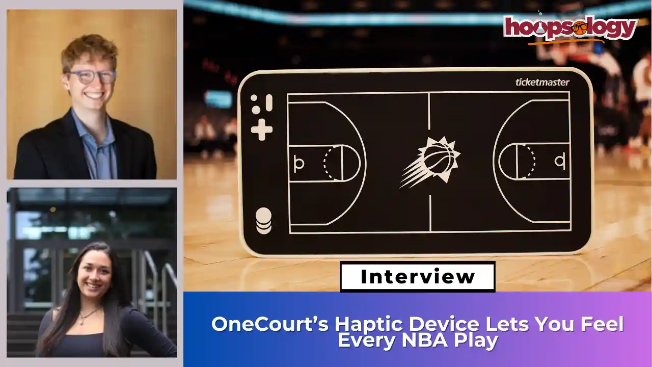 How OneCourt’s Haptic Tech Brings NBA Games to Life for the Visually Impaired-Hoopsology Podcast
